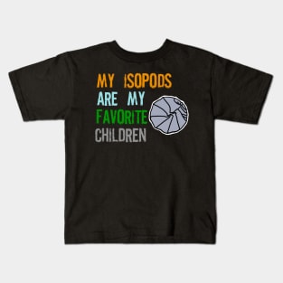 My Isopods are my Favorite Children Kids T-Shirt